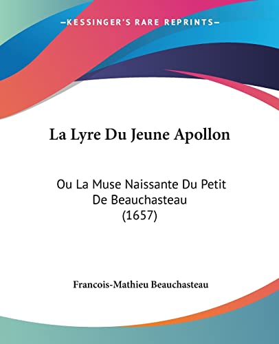 9781104647001: La Lyre Du Jeune Apollon: Ou La Muse Naissante Du Petit De Beauchasteau (1657)