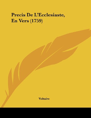 Precis De L'Ecclesiaste, En Vers (1759) (9781104653477) by Voltaire