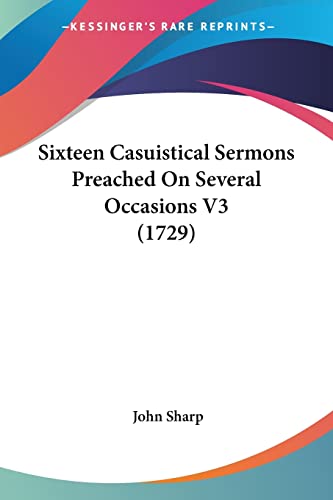 Imagen de archivo de Sixteen Casuistical Sermons Preached On Several Occasions V3 (1729) a la venta por California Books
