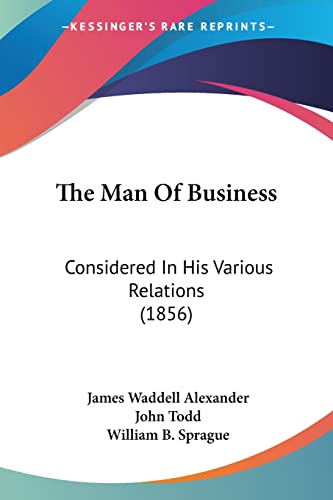 9781104661106: The Man Of Business: Considered In His Various Relations (1856)