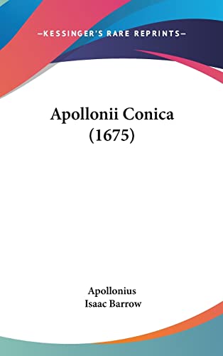 Apollonii Conica (1675) (English and Latin Edition) (9781104671754) by Apollonius; Barrow, Isaac
