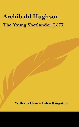 9781104672423: Archibald Hughson: The Young Shetlander (1873)