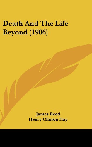 Death And The Life Beyond (1906) (9781104672959) by Reed, James; Hay, Henry Clinton
