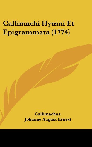 Callimachi Hymni Et Epigrammata (1774) (9781104675349) by Callimachus