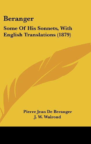 Beranger: Some of His Sonnets, with English Translations (1879) (9781104678913) by De Beranger, Pierre Jean; Walrond, J. W.