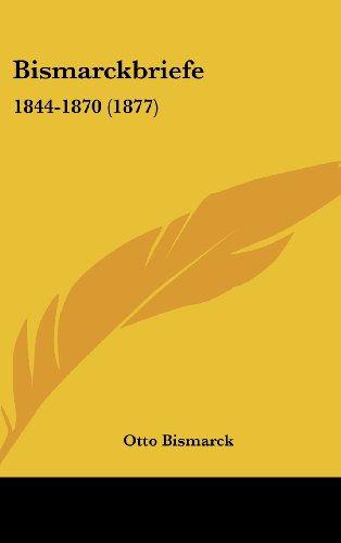 Bismarckbriefe: 1844-1870 (1877) (9781104682422) by Bismarck, Otto
