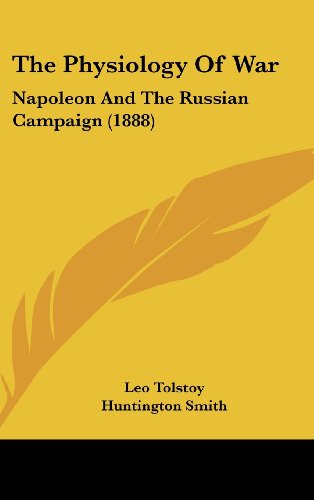 The Physiology Of War: Napoleon And The Russian Campaign (1888) (9781104683436) by Tolstoy, Leo