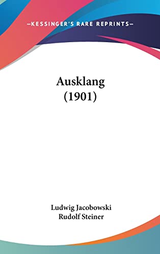 Ausklang (1901) (English and German Edition) (9781104684150) by Jacobowski, Ludwig; Steiner, Dr Rudolf