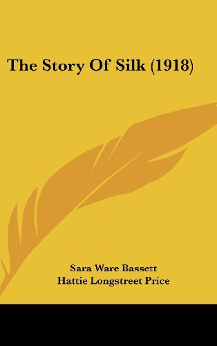 The Story Of Silk (1918) (9781104684594) by Bassett, Sara Ware