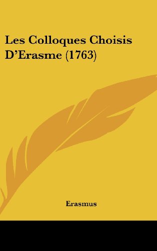 Les Colloques Choisis D'Erasme (1763) (9781104686963) by Erasmus