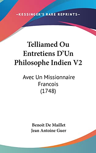 Stock image for Telliamed Ou Entretiens D'Un Philosophe Indien V2: Avec Un Missionnaire Francois (1748) for sale by ALLBOOKS1