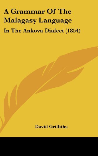 A Grammar Of The Malagasy Language: In The Ankova Dialect (1854) (9781104687953) by Griffiths, David