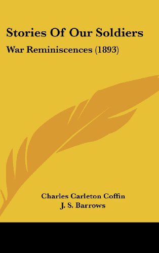 Stories Of Our Soldiers: War Reminiscences (1893) (9781104690861) by Coffin, Charles Carleton