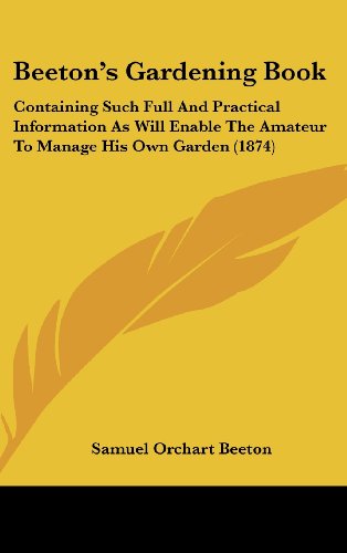 9781104693794: Beeton's Gardening Book: Containing Such Full and Practical Information as Will Enable the Amateur to Manage His Own Garden (1874)