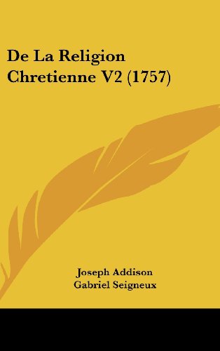 De La Religion Chretienne V2 (1757) (9781104694814) by Addison, Joseph