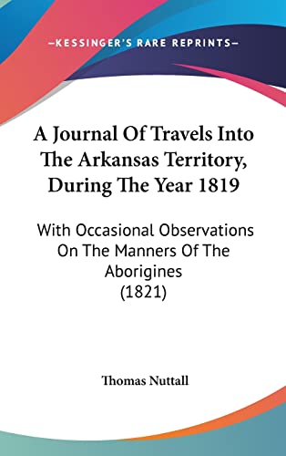 9781104696214: A Journal of Travels Into the Arkansas Territory, During the Year 1819: With Occasional Observations on the Manners of the Aborigines (1821)