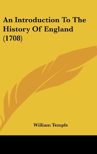 An Introduction To The History Of England (1708) (9781104697228) by Temple, William