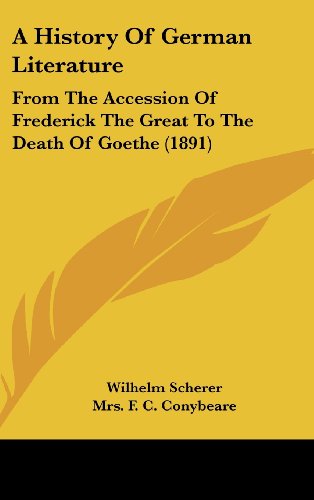 9781104700027: A History Of German Literature: From The Accession Of Frederick The Great To The Death Of Goethe (1891)