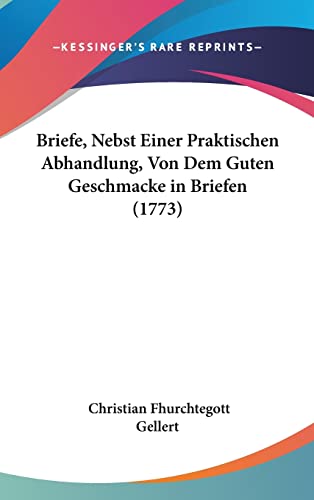 9781104700317: Briefe, Nebst Einer Praktischen Abhandlung, Von Dem Guten Geschmacke in Briefen (1773)