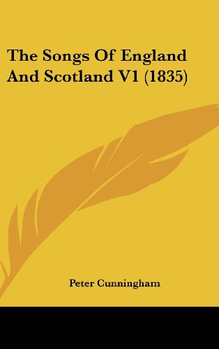 The Songs Of England And Scotland V1 (1835) (9781104702601) by Cunningham, Peter