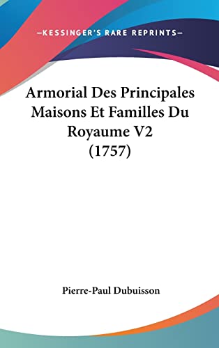 9781104704865: Armorial Des Principales Maisons Et Familles Du Royaume V2 (1757)