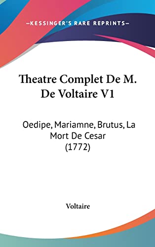 9781104708740: Theatre Complet de M. de Voltaire V1: Oedipe, Mariamne, Brutus, La Mort de Cesar (1772)