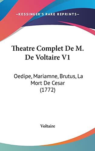 9781104708740: Theatre Complet De M. De Voltaire V1: Oedipe, Mariamne, Brutus, La Mort De Cesar (1772)