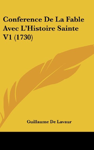 Conference De La Fable Avec L'Histoire Sainte V1 (1730) (9781104709525) by De Lavaur, Guillaume