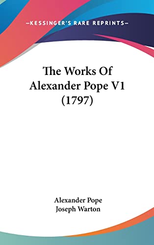 The Works Of Alexander Pope V1 (1797) (9781104709792) by Pope, Alexander