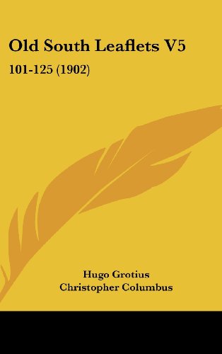 Old South Leaflets V5: 101-125 (1902) (9781104714994) by Grotius, Hugo; Columbus, Christopher; Calhoun, John C.