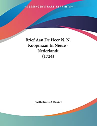 Stock image for Brief Aan De Heer N. N. Koopmaan In Nieuw-Nederlandt (1724) (Dutch Edition) for sale by California Books