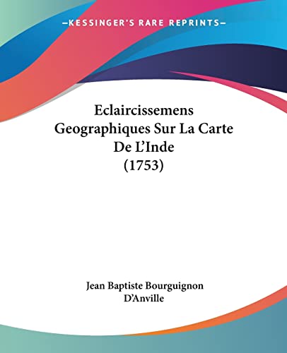 9781104737337: Eclaircissemens Geographiques Sur La Carte De L'Inde (1753)