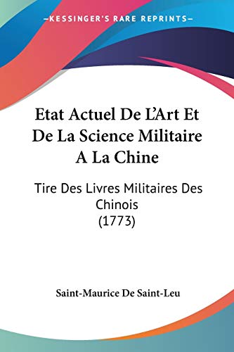 9781104744441: Etat Actuel De L'Art Et De La Science Militaire A La Chine: Tire Des Livres Militaires Des Chinois (1773)