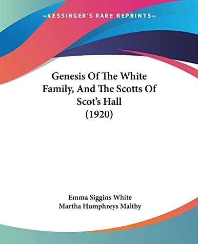 9781104753603: Genesis Of The White Family, And The Scotts Of Scot's Hall (1920)