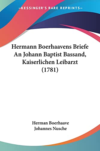 9781104759902: Hermann Boerhaavens Briefe An Johann Baptist Bassand, Kaiserlichen Leibarzt (1781)