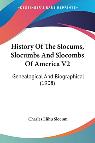 9781104767952: History Of The Slocums, Slocumbs And Slocombs Of America V2: Genealogical And Biographical (1908)
