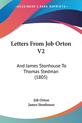 Letters From Job Orton V2: And James Stonhouse To Thomas Stedman (1805) (9781104779740) by Orton, Job; Stonhouse Sir, James