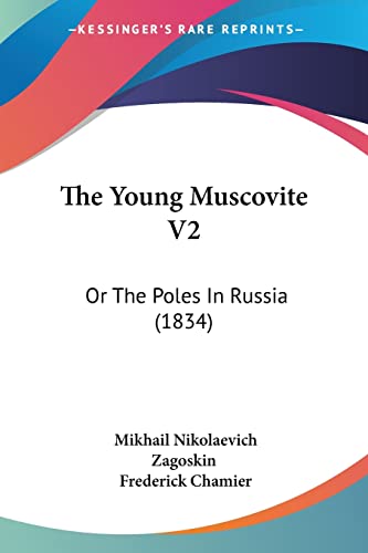 Stock image for The Young Muscovite V2: Or The Poles In Russia (1834) for sale by California Books