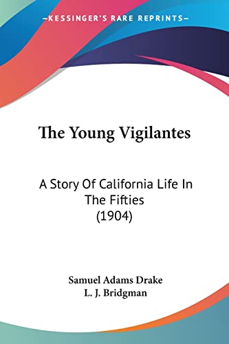 9781104786496: The Young Vigilantes: A Story Of California Life In The Fifties (1904)
