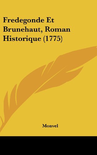 9781104796969: Fredegonde Et Brunehaut, Roman Historique (1775)