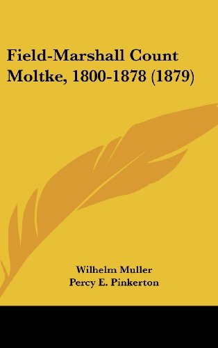 Field-Marshall Count Moltke, 1800-1878 (1879) (9781104801090) by Muller, Wilhelm
