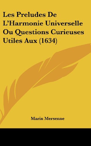9781104802127: Les Preludes De L'Harmonie Universelle Ou Questions Curieuses Utiles Aux (1634) (French Edition)