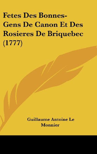 9781104802547: Fetes Des Bonnes-Gens de Canon Et Des Rosieres de Briquebec (1777)