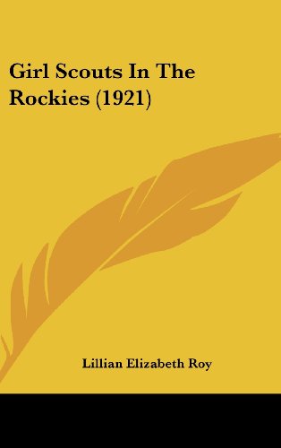 Girl Scouts In The Rockies (1921) (9781104804411) by Roy, Lillian Elizabeth