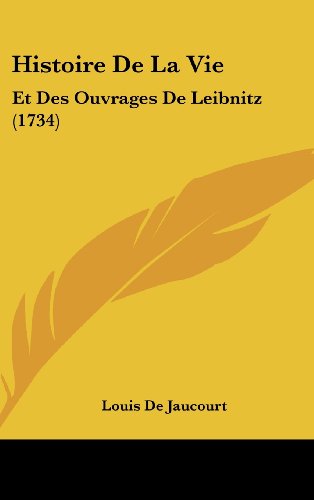 9781104804671: Histoire de La Vie: Et Des Ouvrages de Leibnitz (1734)