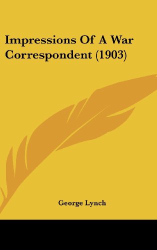 Impressions Of A War Correspondent (1903) (9781104807900) by Lynch, George