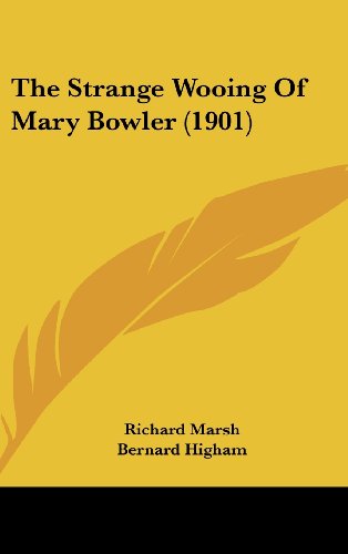The Strange Wooing Of Mary Bowler (1901) (9781104810344) by Marsh, Richard