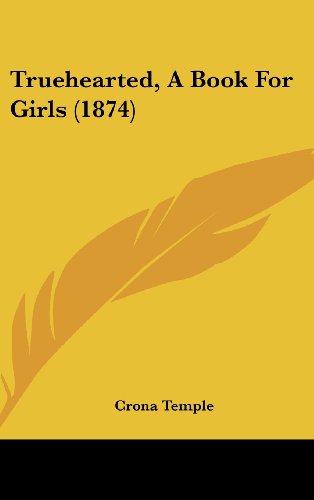 9781104812522: Truehearted, A Book For Girls (1874)