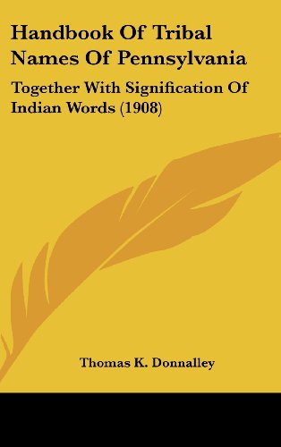 9781104812959: Handbook of Tribal Names of Pennsylvania: Together with Signification of Indian Words (1908)