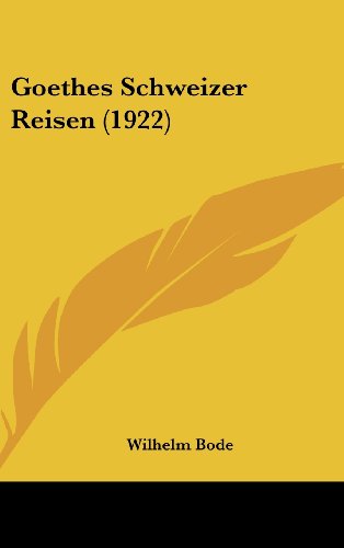 Goethes Schweizer Reisen (1922) (German Edition) (9781104813840) by Bode, Wilhelm